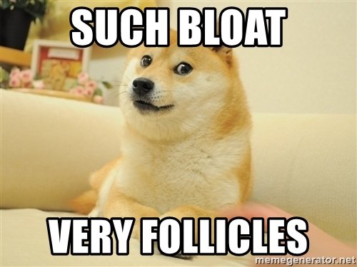 such-bloat-very-follicles
